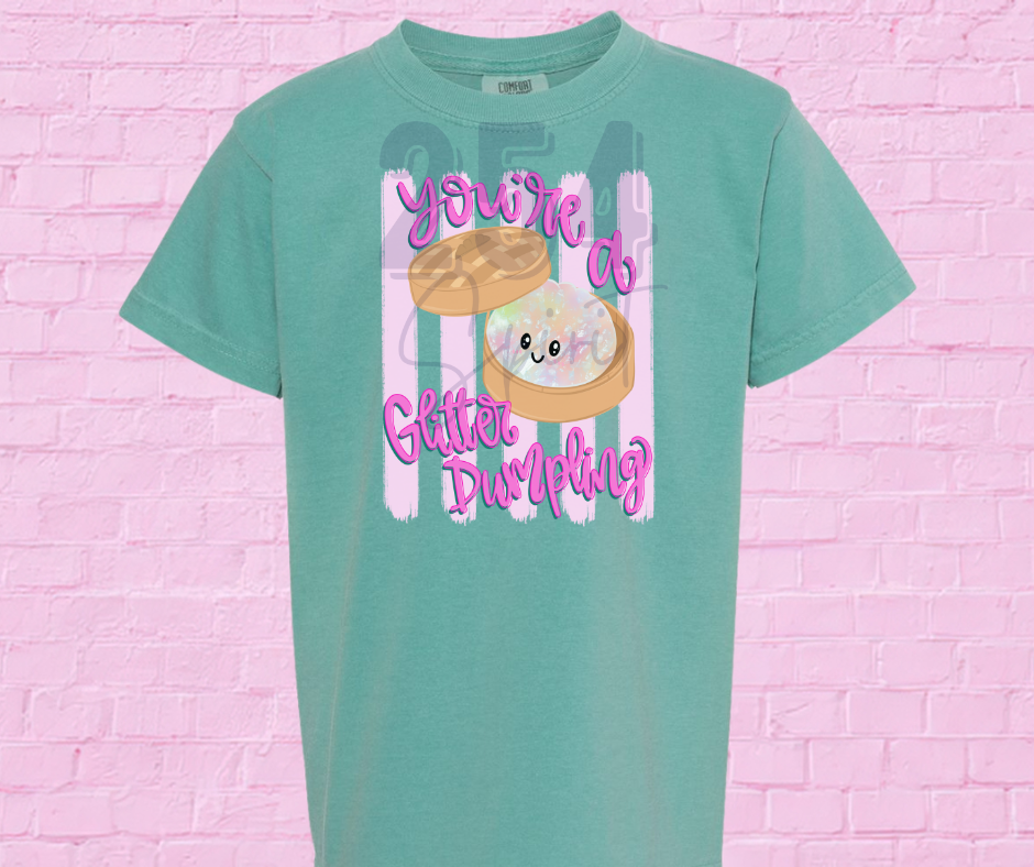 YOU'RE A GLITTER DUMPLING