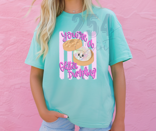 YOU'RE A GLITTER DUMPLING